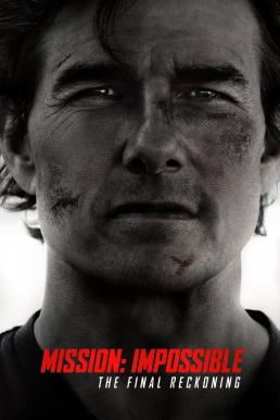 Mission: Impossible - The Final Reckoning มิชชั่น:อิมพอสซิเบิ้ล ปิดปฏิบัติการล่าพิกัดมรณะ (2025)
